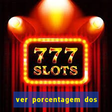 ver porcentagem dos jogos slots